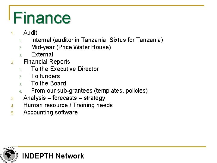 Finance 1. 2. 3. 4. 5. Audit 1. Internal (auditor in Tanzania, Sixtus for
