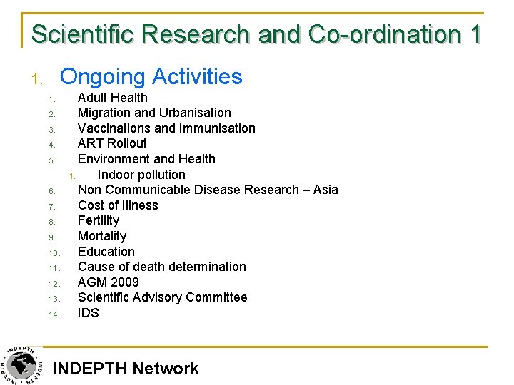 Scientific Research and Co-ordination 1 Ongoing Activities 1. 1. 2. 3. 4. 5. 6.