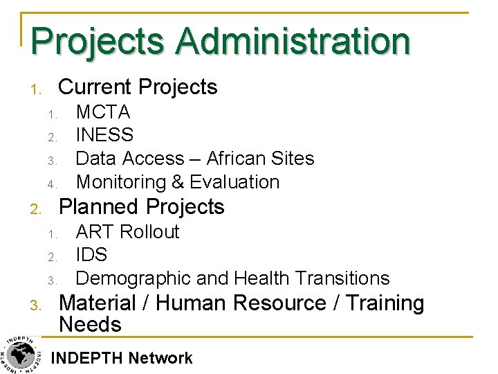 Projects Administration Current Projects 1. 1. 2. 3. 4. Planned Projects 2. 1. 2.