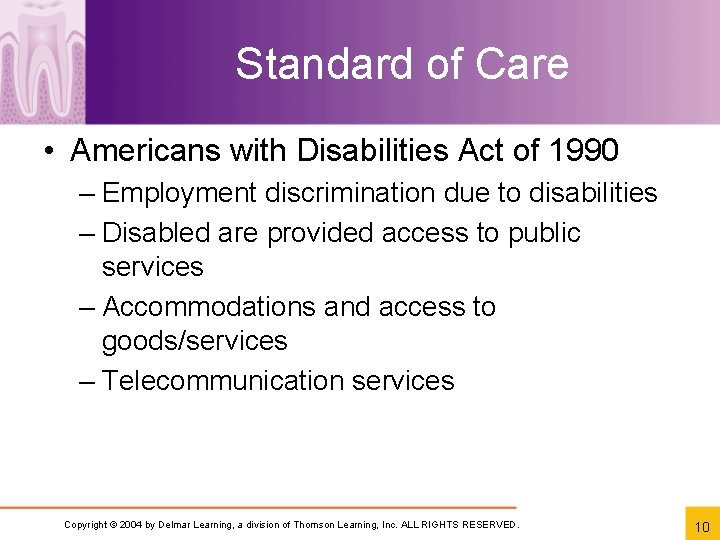 Standard of Care • Americans with Disabilities Act of 1990 – Employment discrimination due