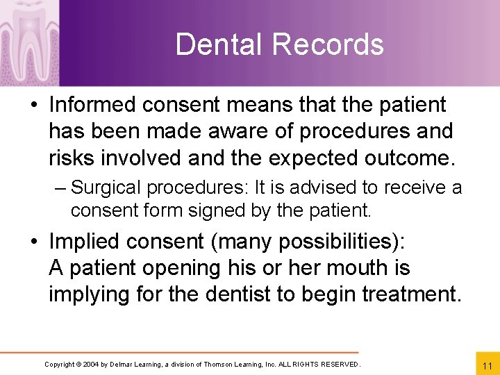 Dental Records • Informed consent means that the patient has been made aware of