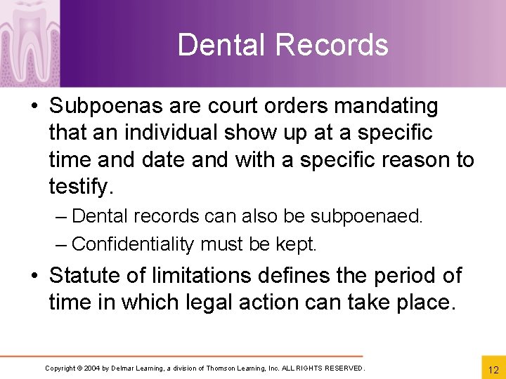 Dental Records • Subpoenas are court orders mandating that an individual show up at