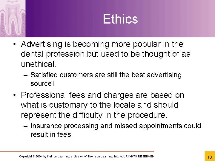 Ethics • Advertising is becoming more popular in the dental profession but used to