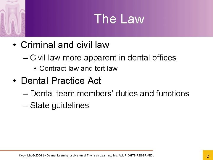 The Law • Criminal and civil law – Civil law more apparent in dental