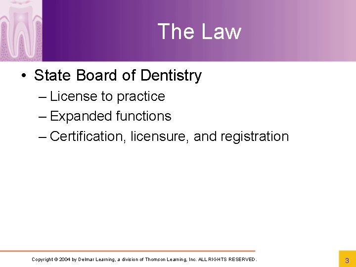 The Law • State Board of Dentistry – License to practice – Expanded functions