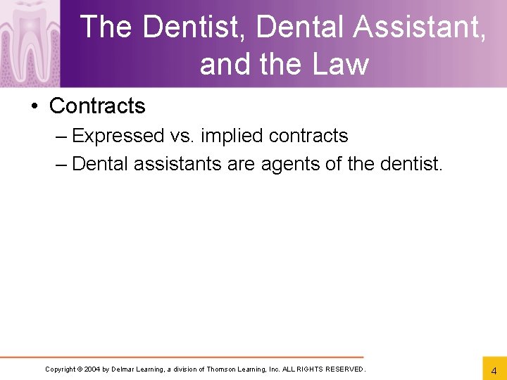 The Dentist, Dental Assistant, and the Law • Contracts – Expressed vs. implied contracts