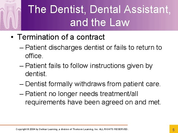 The Dentist, Dental Assistant, and the Law • Termination of a contract – Patient