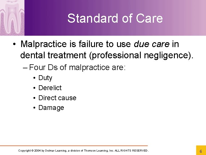 Standard of Care • Malpractice is failure to use due care in dental treatment