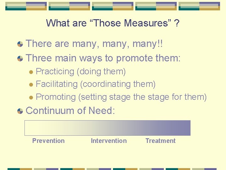 What are “Those Measures” ? There are many, many!! Three main ways to promote