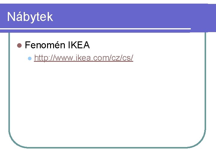 Nábytek l Fenomén l IKEA http: //www. ikea. com/cz/cs/ 