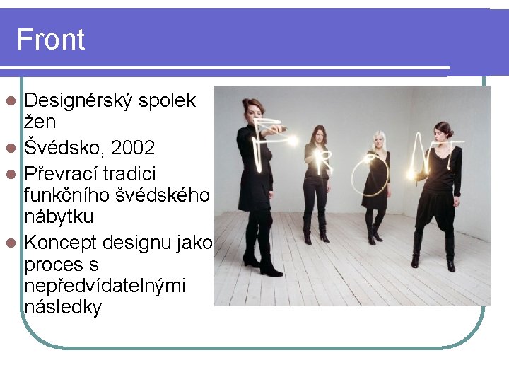 Front Designérský spolek žen l Švédsko, 2002 l Převrací tradici funkčního švédského nábytku l