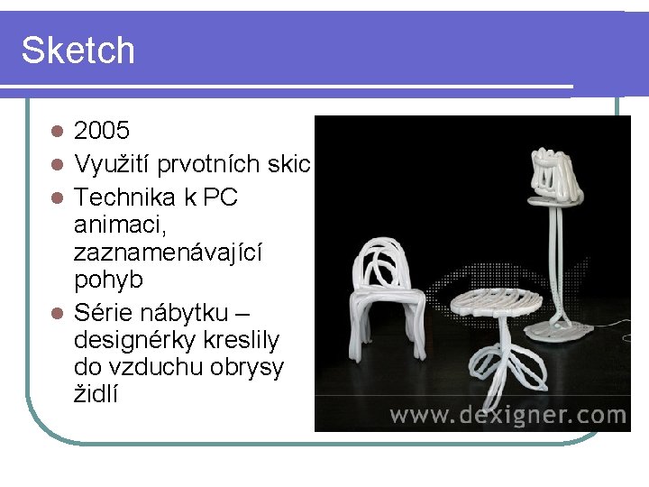 Sketch 2005 l Využití prvotních skic l Technika k PC animaci, zaznamenávající pohyb l