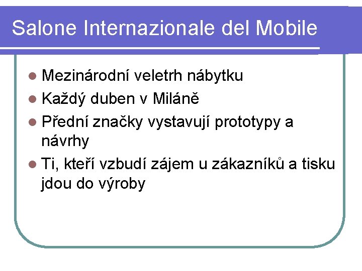 Salone Internazionale del Mobile l Mezinárodní veletrh nábytku l Každý duben v Miláně l