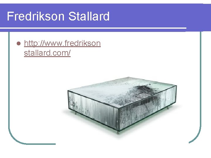 Fredrikson Stallard l http: //www. fredrikson stallard. com/ 