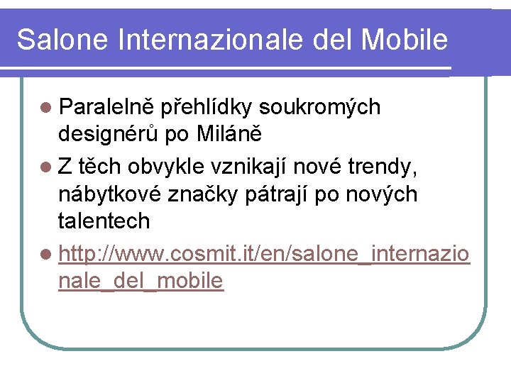Salone Internazionale del Mobile l Paralelně přehlídky soukromých designérů po Miláně l Z těch