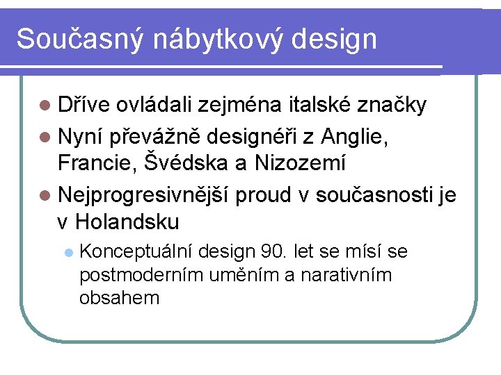 Současný nábytkový design l Dříve ovládali zejména italské značky l Nyní převážně designéři z