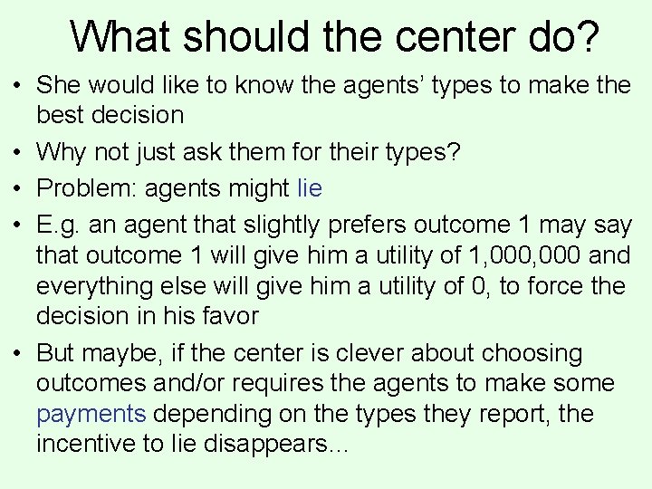What should the center do? • She would like to know the agents’ types