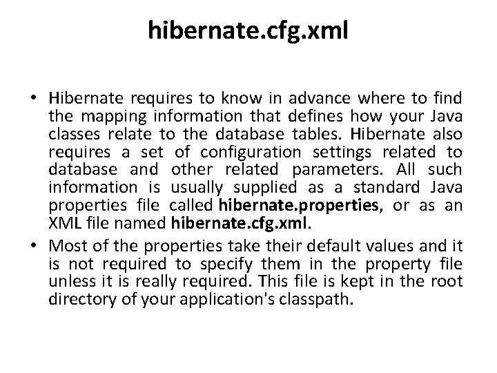 hibernate. cfg. xml • Hibernate requires to know in advance where to find the