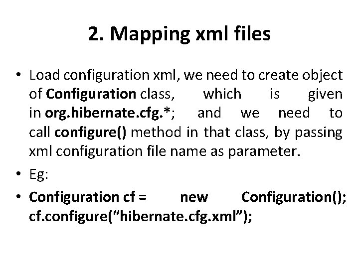 2. Mapping xml files • Load configuration xml, we need to create object of