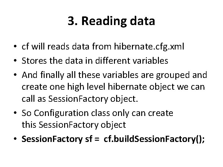 3. Reading data • cf will reads data from hibernate. cfg. xml • Stores
