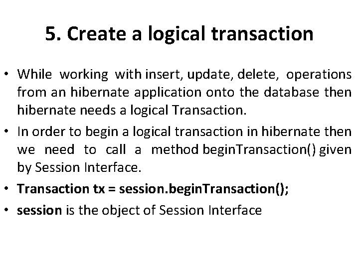 5. Create a logical transaction • While working with insert, update, delete, operations from