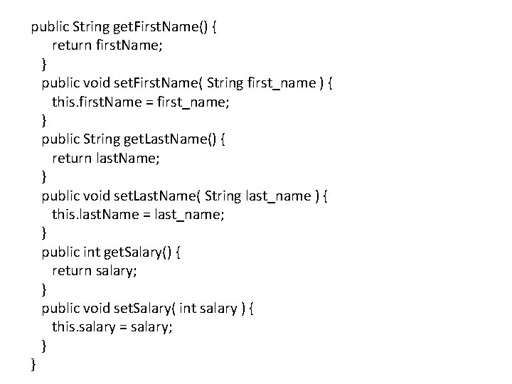 public String get. First. Name() { return first. Name; } public void set. First.