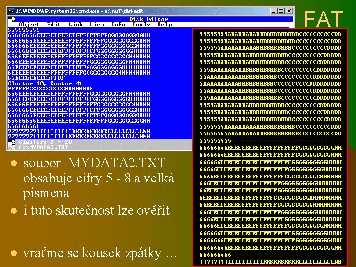 FAT l soubor MYDATA 2. TXT obsahuje cifry 5 - 8 a velká písmena