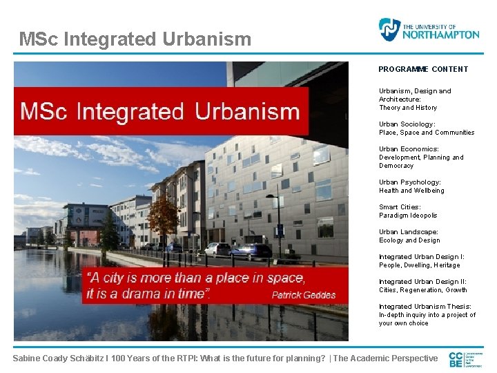MSc Integrated Urbanism PROGRAMME CONTENT Urbanism, Design and Architecture: Theory and History Urban Sociology: