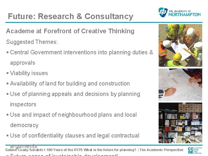 Future: Research & Consultancy Academe at Forefront of Creative Thinking Suggested Themes: § Central