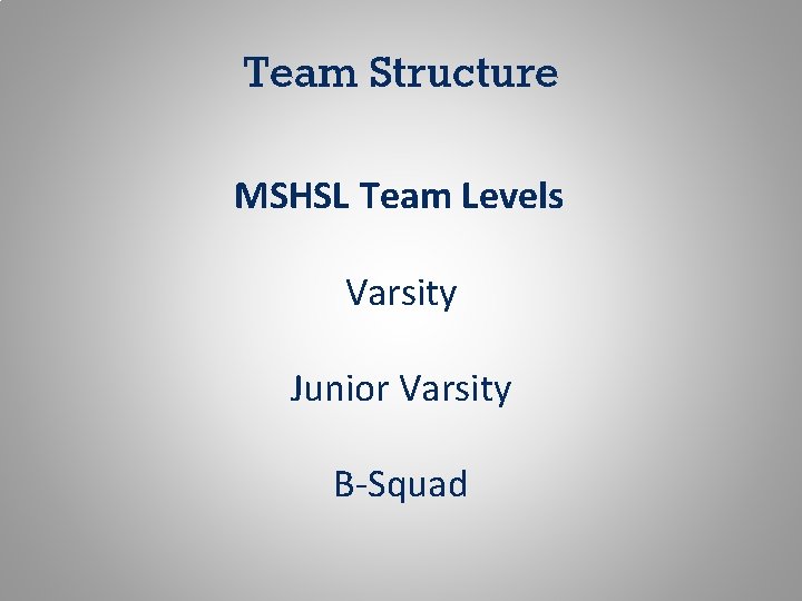 Team Structure MSHSL Team Levels Varsity Junior Varsity B-Squad 