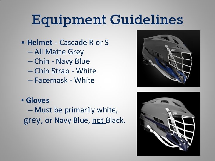 Equipment Guidelines • Helmet - Cascade R or S – All Matte Grey –