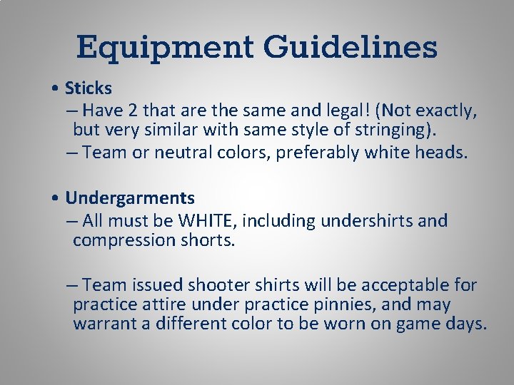 Equipment Guidelines • Sticks – Have 2 that are the same and legal! (Not