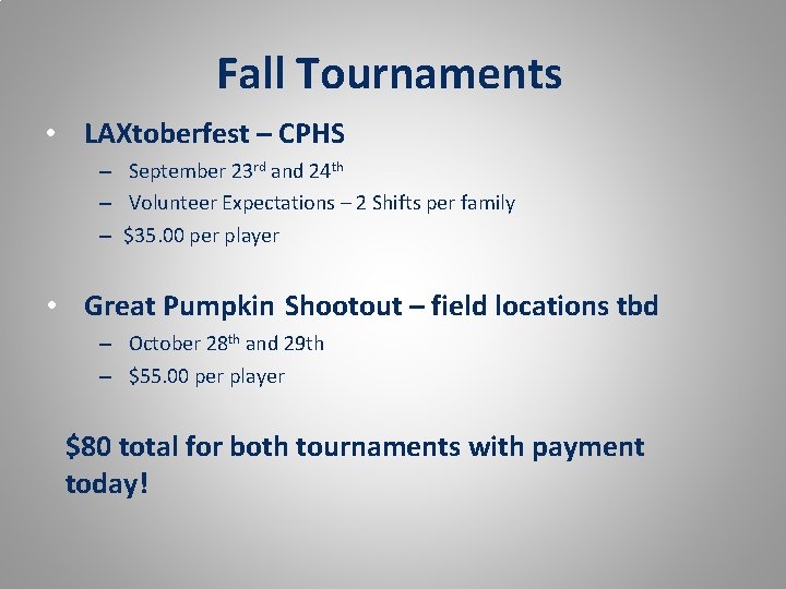 Fall Tournaments • LAXtoberfest – CPHS – September 23 rd and 24 th –