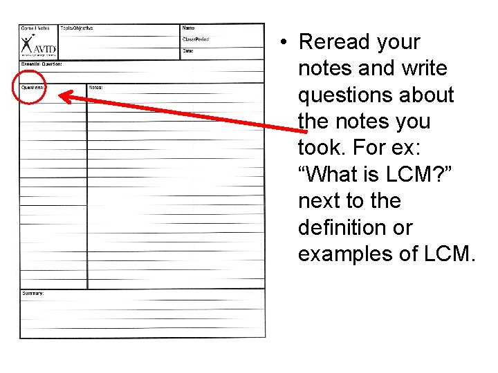  • Reread your notes and write questions about the notes you took. For