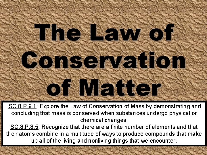 The Law of Conservation of Matter SC. 8. P. 9. 1: Explore the Law