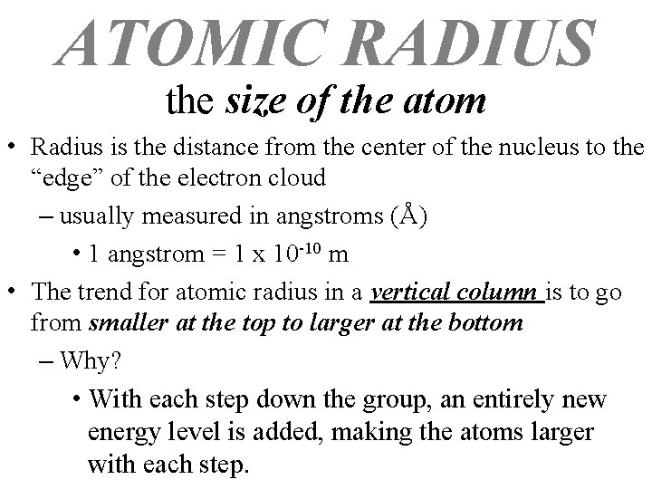 ATOMIC RADIUS the size of the atom • Radius is the distance from the