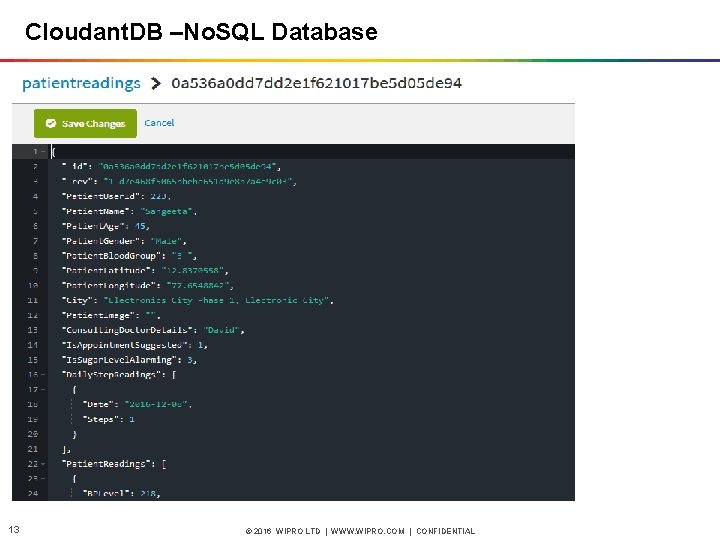 Cloudant. DB –No. SQL Database 13 © 2016 WIPRO LTD | WWW. WIPRO. COM