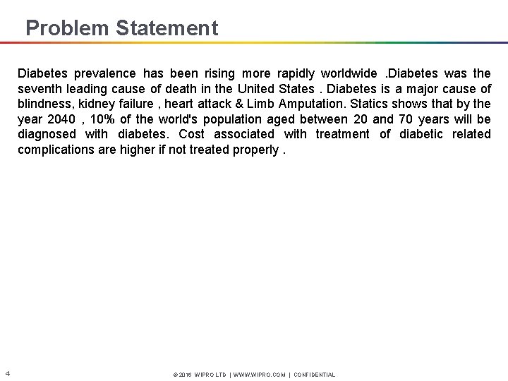 Problem Statement Diabetes prevalence has been rising more rapidly worldwide. Diabetes was the seventh