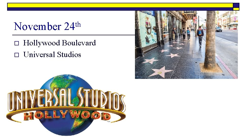 November 24 th o o Hollywood Boulevard Universal Studios 