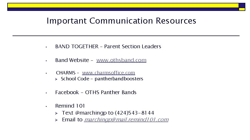 Important Communication Resources • BAND TOGETHER – Parent Section Leaders • Band Website –