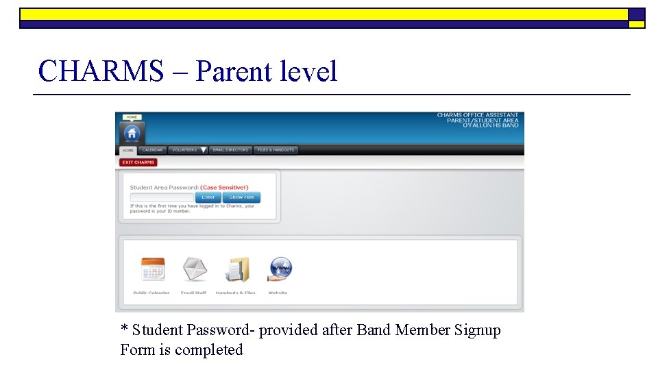 CHARMS – Parent level * Student Password- provided after Band Member Signup Form is