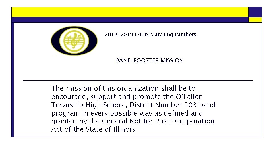 2018 -2019 OTHS Marching Panthers BAND BOOSTER MISSION The mission of this organization shall