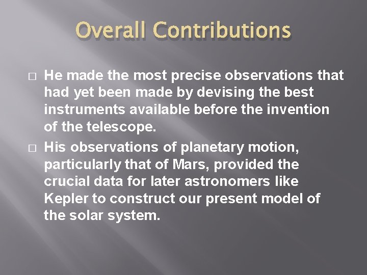 Overall Contributions � � He made the most precise observations that had yet been