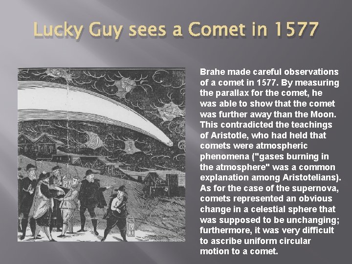 Lucky Guy sees a Comet in 1577 Brahe made careful observations of a comet
