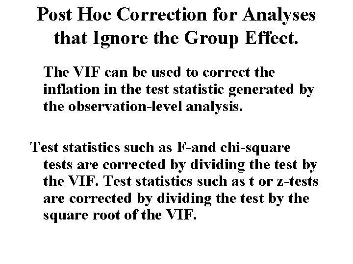 Post Hoc Correction for Analyses that Ignore the Group Effect. The VIF can be