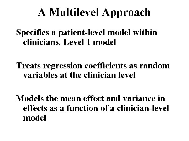 A Multilevel Approach Specifies a patient-level model within clinicians. Level 1 model Treats regression