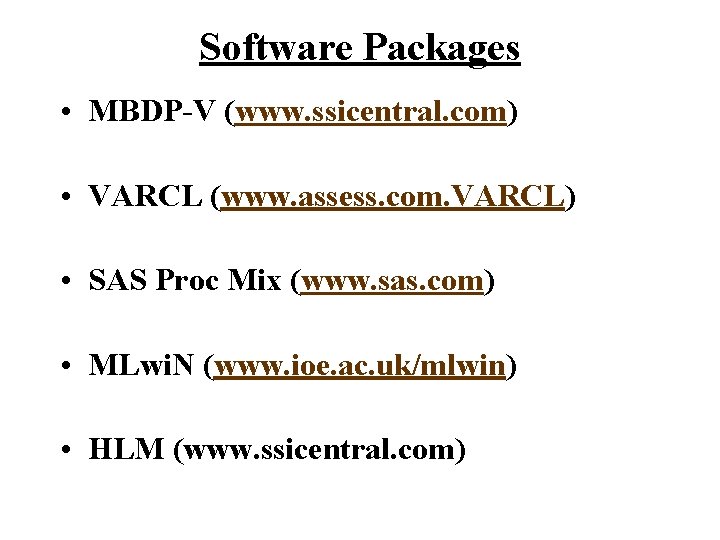 Software Packages • MBDP-V (www. ssicentral. com) • VARCL (www. assess. com. VARCL) •