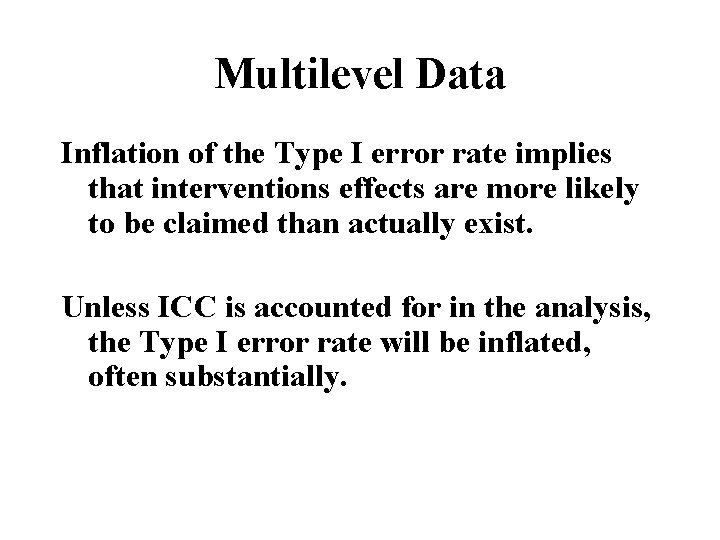 Multilevel Data Inflation of the Type I error rate implies that interventions effects are