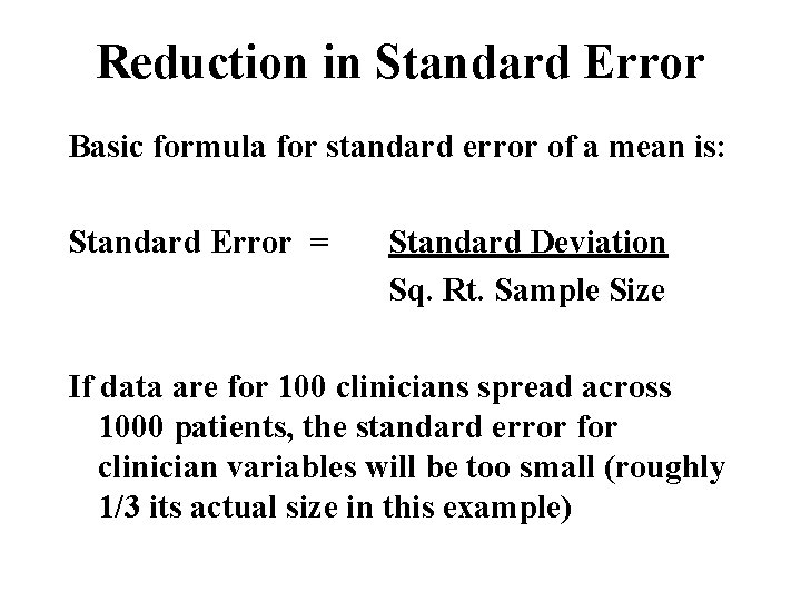 Reduction in Standard Error Basic formula for standard error of a mean is: Standard