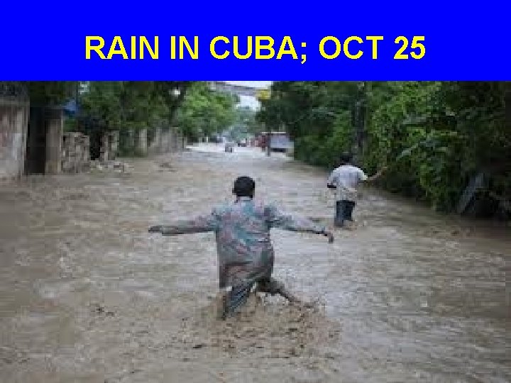 RAIN IN CUBA; OCT 25 